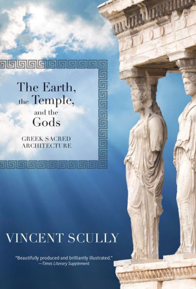 The Earth, the Temple, and the Gods: Greek Sacred Architecture