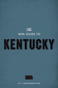 Title: The WPA Guide to Kentucky: The Bluegrass State, Author: Federal Writers' Project