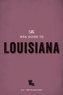 The WPA Guide to Louisiana: The Pelican State