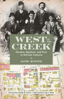 West of the Creek: Murder, Mayhem and Vice in Old San Antonio