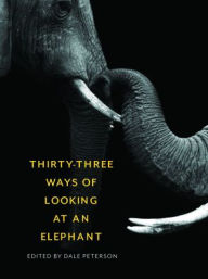 Title: Thirty-Three Ways of Looking at an Elephant, Author: Dale Peterson