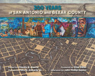 Title: 300 Years of San Antonio and Bexar County, Author: Claudia R. Guerra