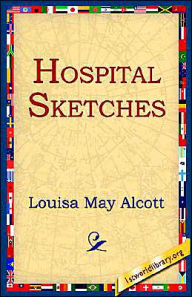 Title: Hospital Sketches, Author: Louisa May Alcott