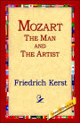 Mozart: The Man and the Artist As Revealed in His Own Words