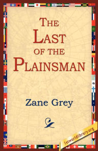 Title: The Last of the Plainsman, Author: Zane Grey