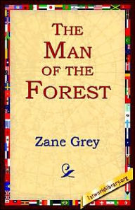 Title: The Man of the Forest, Author: Zane Grey