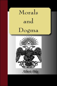 Morals And Dogma Of The Ancient And Accepted Scottish Rite Of Freemasonry