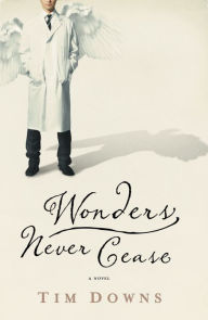 Title: Wonders Never Cease, Author: Tim Downs