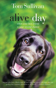 Title: Alive Day: A Story of Love and Loyalty, Author: Tom Sullivan