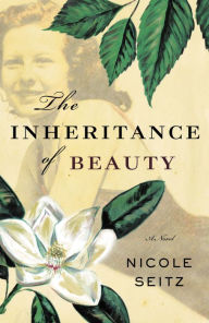 Title: The Inheritance of Beauty, Author: Nicole Seitz