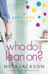 Alternative view 1 of Who Do I Lean On? (Yada Yada House of Hope Series #3)