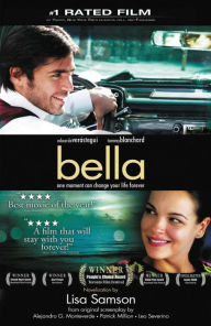 Title: Bella: a novelization of the award-winning movie, Author: Lisa Samson