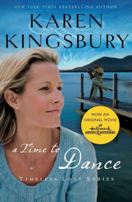 Title: A Time to Dance (Timeless Love Series #1), Author: Karen Kingsbury