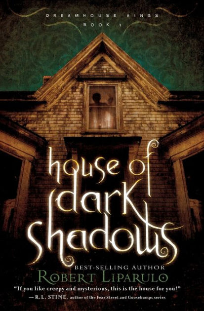 House of Dark Shadows (Dreamhouse Kings Series #1) by Robert