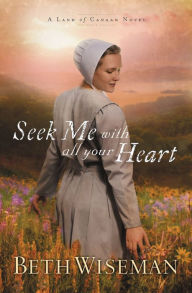 Seek Me with All Your Heart (Land of Canaan Series #1)