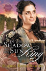 In the Shadow of the Sun King (Darkness to Light Series #1)