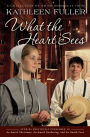 What the Heart Sees: A Collection of Amish Romances