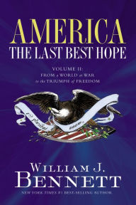 America: The Last Best Hope (Volume II): From a World at War to the Triumph of Freedom