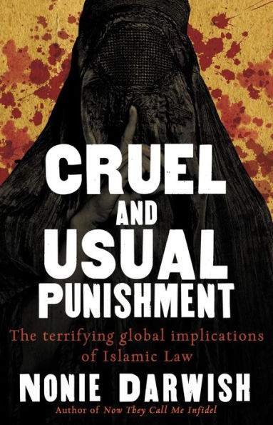 Cruel and Usual Punishment: The Terrifying Global Implications of Islamic Law