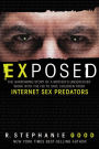 Exposed: The Harrowing Story of a Mother's Undercover Work with the FBI to Save Children from Internet Sex Predators