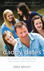 Daddy Dates: Four Daughters, One Clueless Dad, and His Quest to Win Their Hearts: The Road Map for Any Dad to Raise a Strong and Confident Daughter