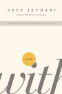 With: Reimagining the Way You Relate to God