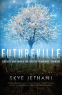 Futureville: Discover Your Purpose for Today by Reimagining Tomorrow