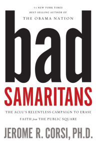 Bad Samaritans: The ACLU's Relentless Campaign to Erase Faith from the Public Square