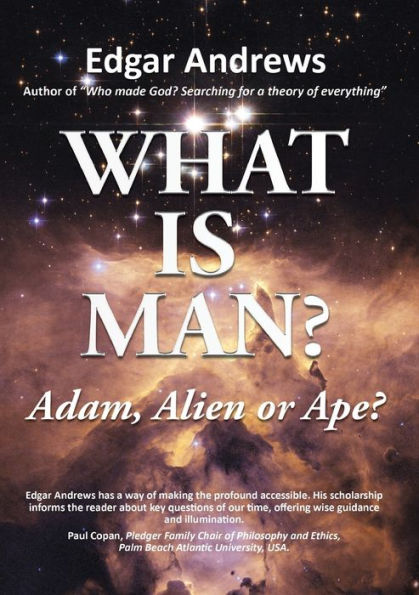 WHAT IS MAN?: Adam, Alien or Ape?