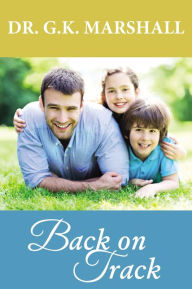Title: Back on Track, Author: George Kenneth Marshall