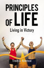 Principles of Life - Prelaunch Edition: Living in Victory