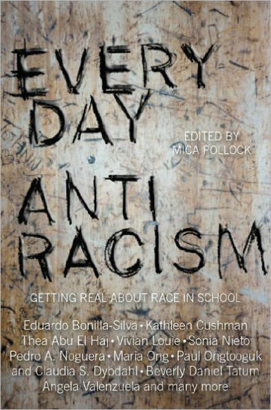 Everyday Antiracism: Getting Real About Race in School / Edition 1