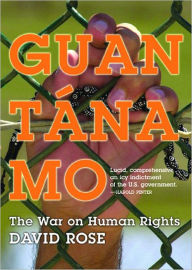 Title: Guantanamo: The War on Human Rights, Author: David Rose