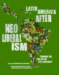 Title: Latin America After Neoliberalism: Turning the Tide in the 21st Century?, Author: Eric Hershberg