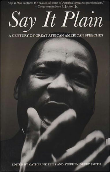 Say It Plain: A Century of Great African American Speeches