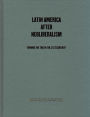 Latin America After Neoliberalism: Turning the Tide in the 21st Century?