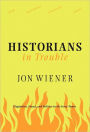Historians in Trouble: Plagiarism, Fraud, and Politics in the Ivory Tower