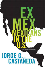 Ex Mex: From Migrants to Immigrants