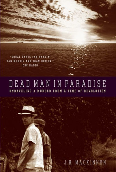 Dead Man in Paradise: Unraveling a Murder from a Time of Revolution