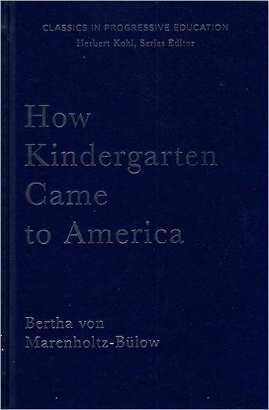 How Kindergarten Came to America: Friedrich Froebel's Radical Vision of Early Childhood Education