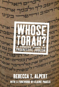 Title: Whose Torah?: A Concise Guide to Progressive Judaism, Author: Rebecca T. Alpert