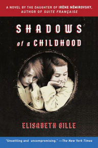 Title: Shadows of a Childhood: A Novel of War and Friendship, Author: Elisabeth Gille
