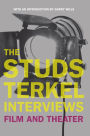 Studs Terkel Interviews: Film and Theater