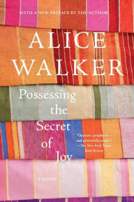 Title: Possessing the Secret of Joy, Author: Alice Walker