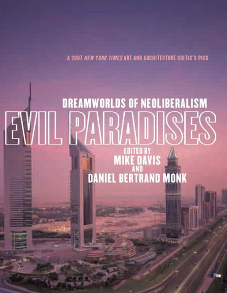 Evil Paradises: Dreamworlds of Neoliberalism