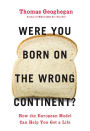 Were You Born on the Wrong Continent?: How the European Model Can Help You Get a Life