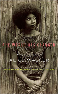Title: The World Has Changed: Conversations with Alice Walker, Author: Alice Walker