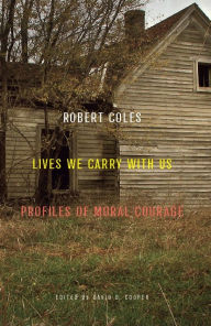Lives We Carry with Us: Profiles of Moral Courage