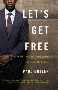 Title: Let's Get Free: A Hip-Hop Theory of Justice, Author: Paul Butler