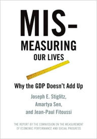 Title: Mismeasuring Our Lives: Why GDP Doesn't Add Up, Author: Joseph E. Stiglitz
